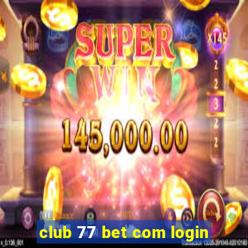 club 77 bet com login